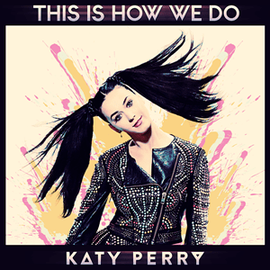 แปลเพลง This Is How We Do - Katy Perry