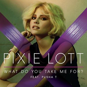 แปลเพลง What do you take me for - Pixie Lott ft. Pusha T