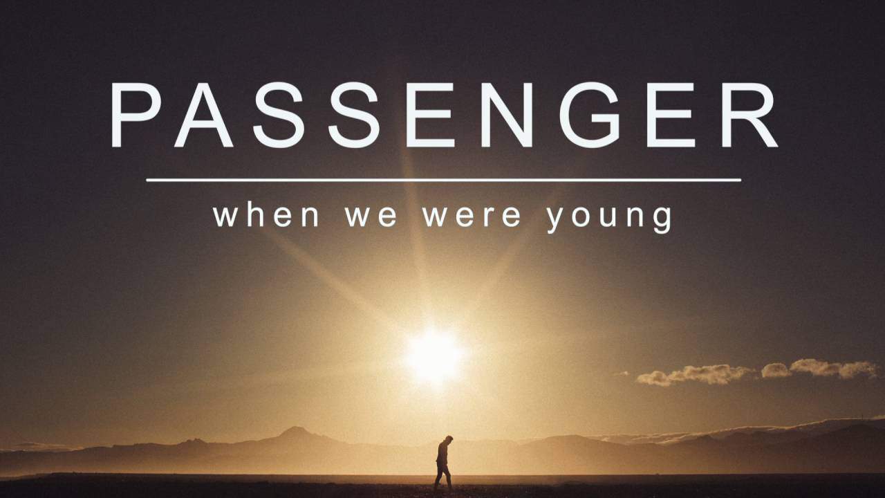 แปลเพลง When We Were Young - Passenger เนื้อเพลง