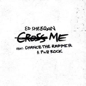 แปลเพลง Cross Me - Ed Sheeran Featuring PnB Rock & Chance the Rapper