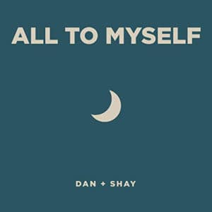 แปลเพลง All To Myself - Dan + Shay เนื้อเพลง