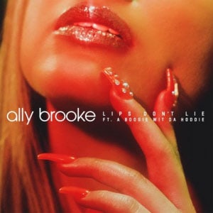 แปลเพลง Lips Don’t Lie - Ally Brooke เนื้อเพลง