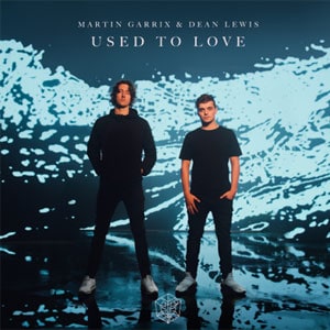 แปลเพลง Used To Love - Martin Garrix & Dean Lewis เนื้อเพลง