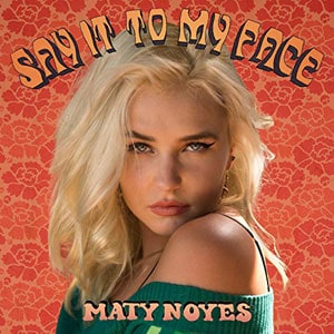 แปลเพลง Say It To My Face - Maty Noyes เนื้อเพลง
