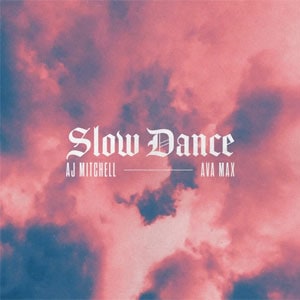 แปลเพลง Slow Dance - AJ Mitchell feat Ava Max เนื้อเพลง