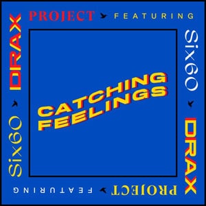 แปลเพลง Catching Feelings - Drax Project Featuring SIX60 เนื้อเพลง