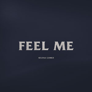 แปลเพลง Feel Me - Selena Gomez เนื้อเพลง