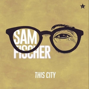 แปลเพลง This City - Sam Fischer เนื้อเพลง