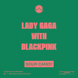 แปลเพลง Sour Candy - Lady Gaga, BLACKPINK เนื้อเพลง