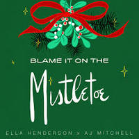 แปลเพลง Blame It On The Mistletoe - Ella Henderson x AJ Mitchell เนื้อเพลง