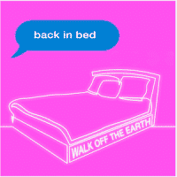 แปลเพลง back in bed - Walk off the Earth เนื้อเพลง