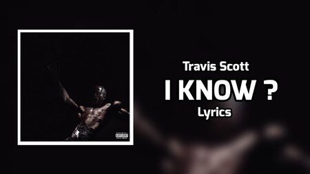 เนื้อเพลง แปลเพลง I KNOW - Travis Scott